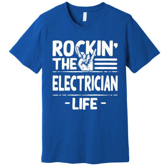 Rocking The Electrician Life Funny Electrical Line Humor Gift Premium T-Shirt