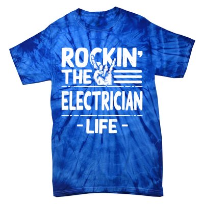 Rocking The Electrician Life Funny Electrical Line Humor Gift Tie-Dye T-Shirt