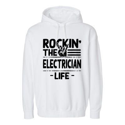 Rocking The Electrician Life Funny Electrical Line Humor Gift Garment-Dyed Fleece Hoodie