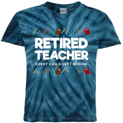 Retired Teacher Every Child Left Behind Kids Tie-Dye T-Shirt