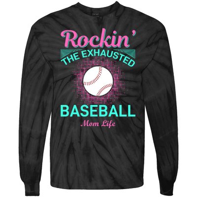 Rockin' The Exhausted Baseball Mom Life Tie-Dye Long Sleeve Shirt