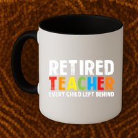 Retired Teacher Every Child Left Behind Retirement Mug