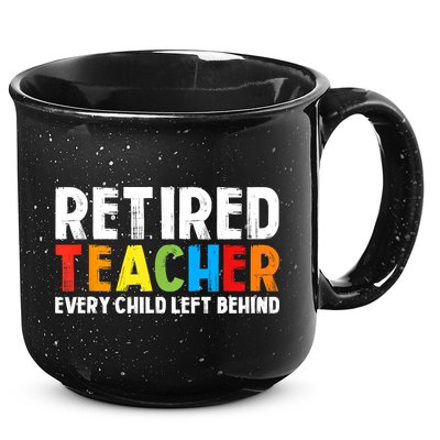 Retired Teacher Every Child Left Behind Retirement 15oz Campfire Ceramic Mug