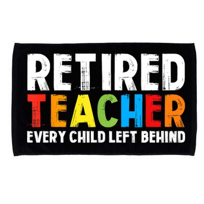 Retired Teacher Every Child Left Behind Retirement Microfiber Hand Towel