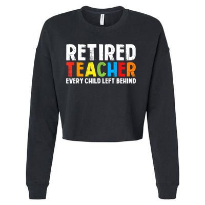 Retired Teacher Every Child Left Behind Retirement Cropped Pullover Crew