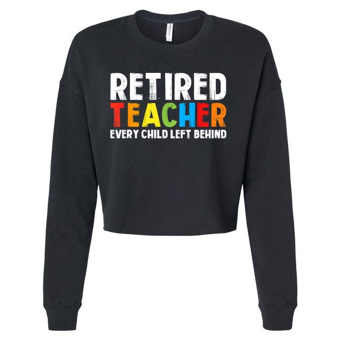 Retired Teacher Every Child Left Behind Retirement Cropped Pullover Crew