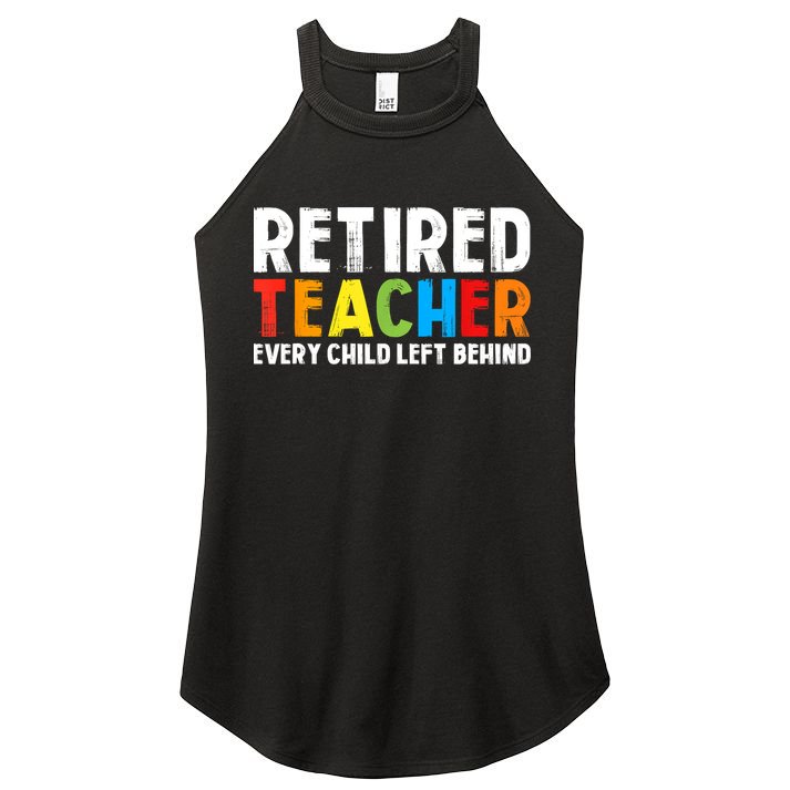 Retired Teacher Every Child Left Behind Retirement Women's Perfect Tri Rocker Tank