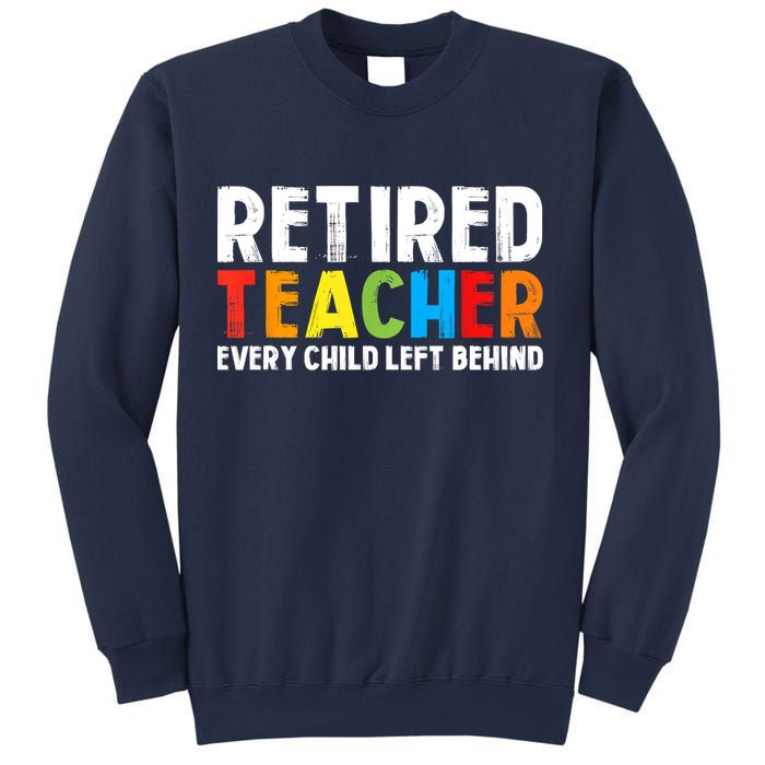 Retired Teacher Every Child Left Behind Retirement Sweatshirt