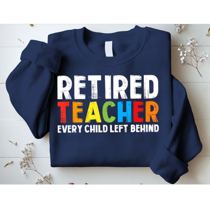 Retired Teacher Every Child Left Behind Retirement Sweatshirt