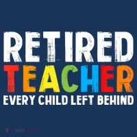 Retired Teacher Every Child Left Behind Retirement Tall T-Shirt