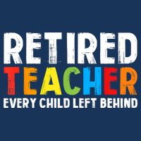 Retired Teacher Every Child Left Behind Retirement 7-Panel Snapback Hat