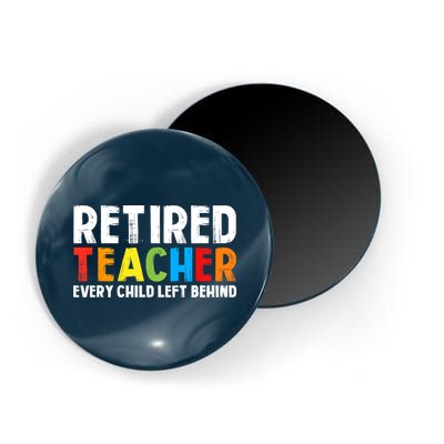 Retired Teacher Every Child Left Behind Retirement Magnet