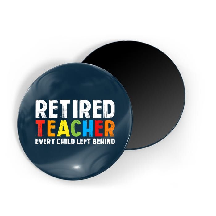 Retired Teacher Every Child Left Behind Retirement Magnet