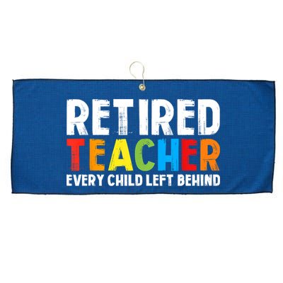 Retired Teacher Every Child Left Behind Retirement Large Microfiber Waffle Golf Towel