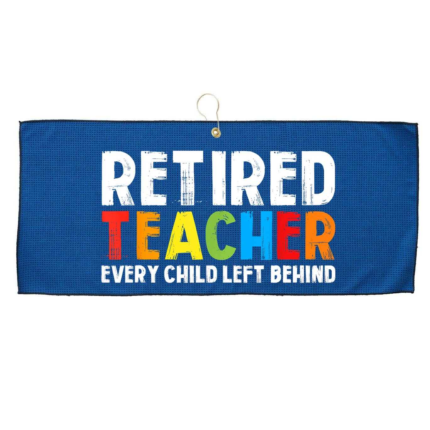 Retired Teacher Every Child Left Behind Retirement Large Microfiber Waffle Golf Towel