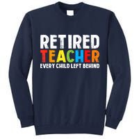 Retired Teacher Every Child Left Behind Retirement Tall Sweatshirt