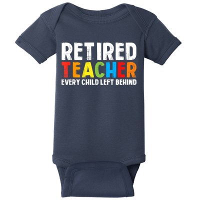 Retired Teacher Every Child Left Behind Retirement Baby Bodysuit