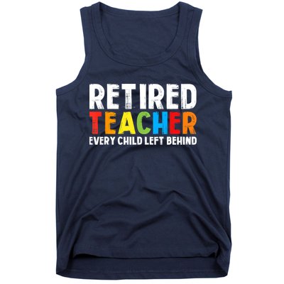 Retired Teacher Every Child Left Behind Retirement Tank Top