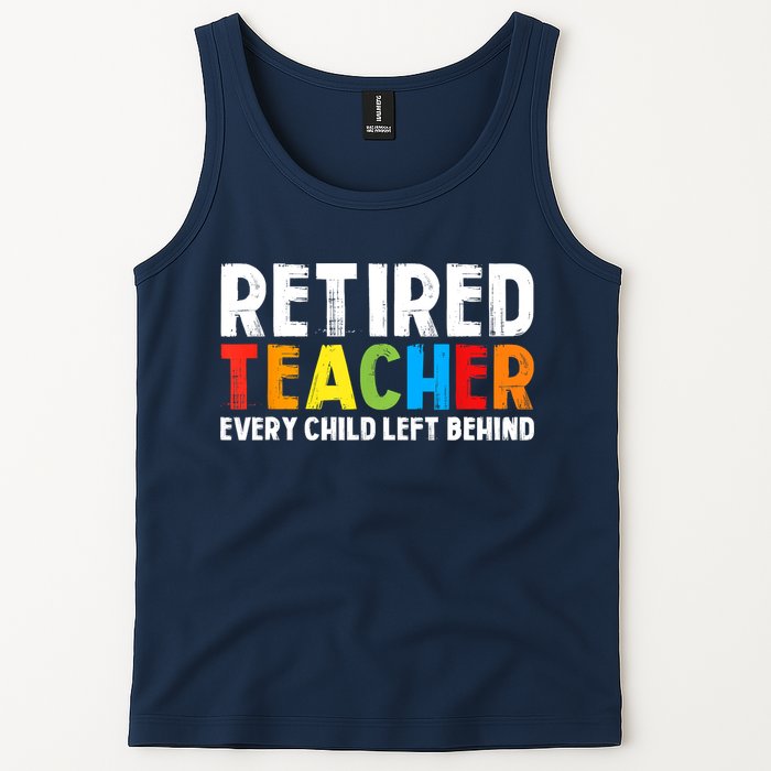 Retired Teacher Every Child Left Behind Retirement Tank Top
