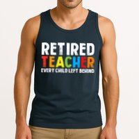 Retired Teacher Every Child Left Behind Retirement Tank Top
