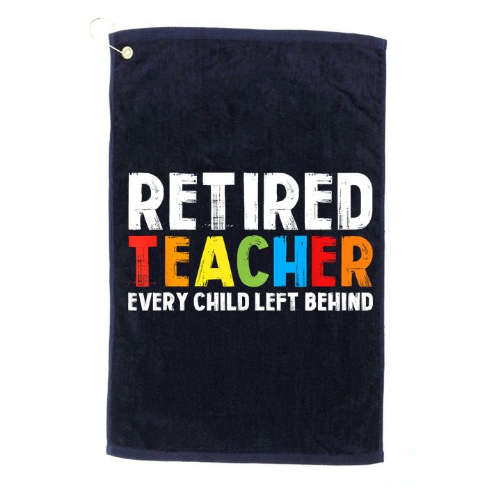 Retired Teacher Every Child Left Behind Retirement Golf Towel
