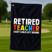 Retired Teacher Every Child Left Behind Retirement Golf Towel