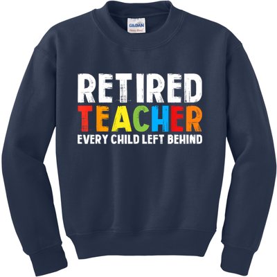 Retired Teacher Every Child Left Behind Retirement Kids Sweatshirt