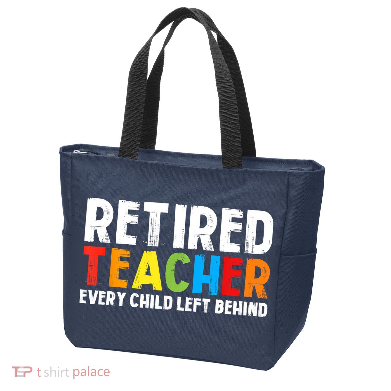 Retired Teacher Every Child Left Behind Retirement Zip Tote Bag