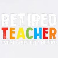 Retired Teacher Every Child Left Behind Retirement Garment-Dyed Sweatshirt