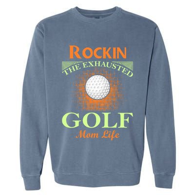 Rockin' The Exhausted Golf Mom Life Garment-Dyed Sweatshirt