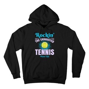 Rockin' The Exhausted Tennis Mom Life Hoodie