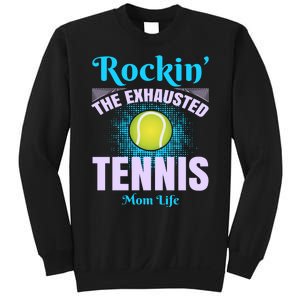 Rockin' The Exhausted Tennis Mom Life Sweatshirt