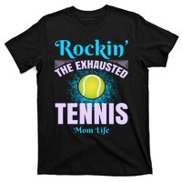 Rockin' The Exhausted Tennis Mom Life T-Shirt