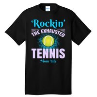 Rockin' The Exhausted Tennis Mom Life Tall T-Shirt