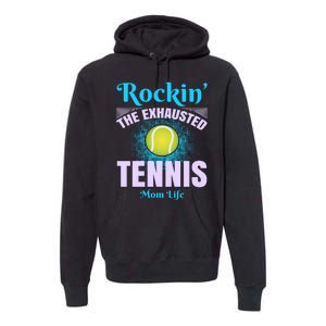 Rockin' The Exhausted Tennis Mom Life Premium Hoodie