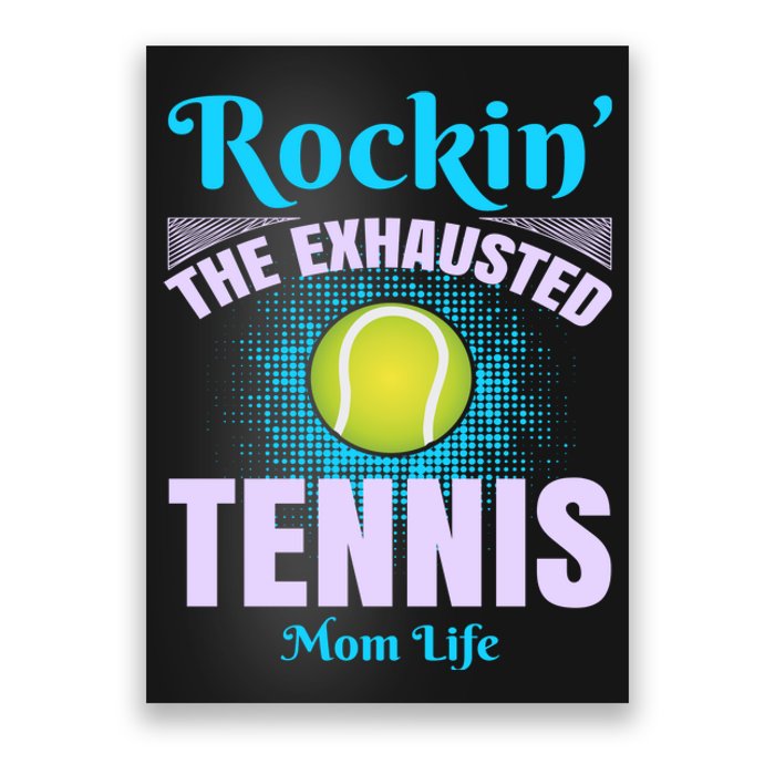 Rockin' The Exhausted Tennis Mom Life Poster