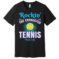 Rockin' The Exhausted Tennis Mom Life Premium T-Shirt