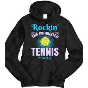 Rockin' The Exhausted Tennis Mom Life Tie Dye Hoodie