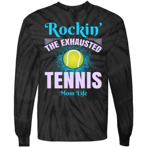 Rockin' The Exhausted Tennis Mom Life Tie-Dye Long Sleeve Shirt