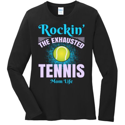 Rockin' The Exhausted Tennis Mom Life Ladies Long Sleeve Shirt