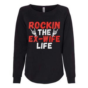 Rockin The Ex Wife Life Divorce Ex Wife Womens California Wash Sweatshirt