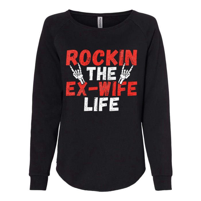 Rockin The Ex Wife Life Divorce Ex Wife Womens California Wash Sweatshirt