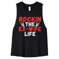 Rockin The Ex Wife Life Divorce Ex Wife Women's Racerback Cropped Tank