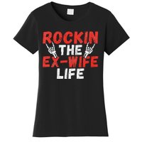 Rockin The Ex Wife Life Divorce Ex Wife Women's T-Shirt