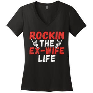 Rockin The Ex Wife Life Divorce Ex Wife Women's V-Neck T-Shirt