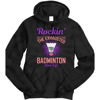 Rockin' The Exhausted Badmintion Mom Life Tie Dye Hoodie