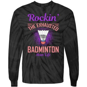 Rockin' The Exhausted Badmintion Mom Life Tie-Dye Long Sleeve Shirt