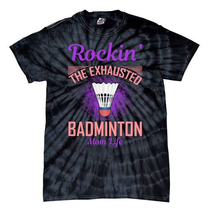 Rockin' The Exhausted Badmintion Mom Life Tie-Dye T-Shirt