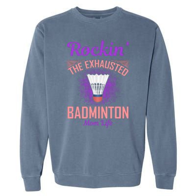 Rockin' The Exhausted Badmintion Mom Life Garment-Dyed Sweatshirt