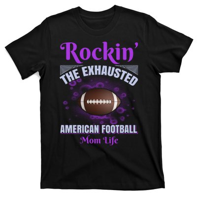 Rockin' The Exhausted American Football Mom Life T-Shirt